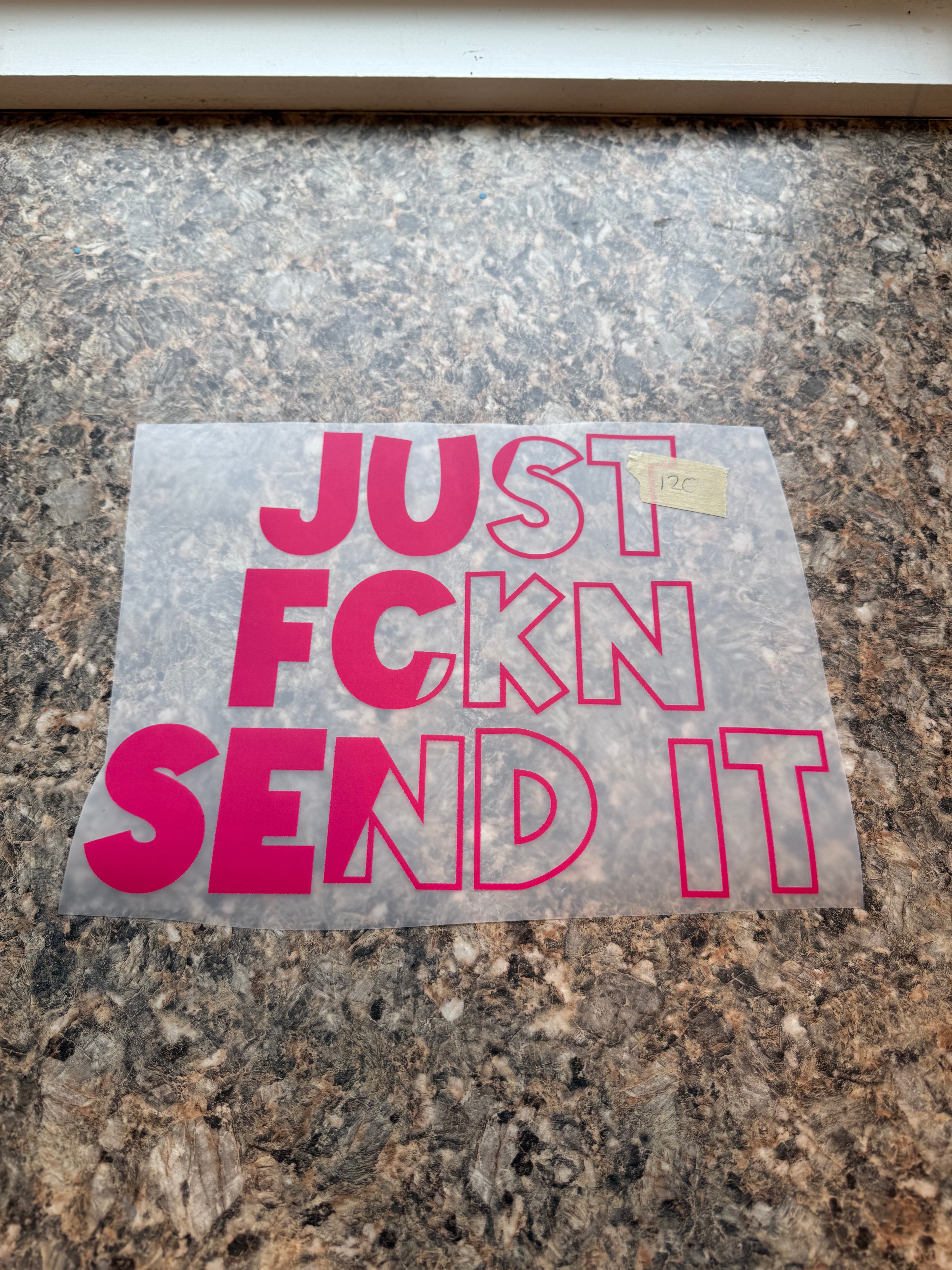 Just FCKN Send It #120