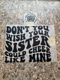 Dont You Wish Your Sister Could Cheer Like Mine (youth) #133