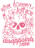 What doesn't kill you