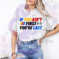 If You Aren't First Your Last