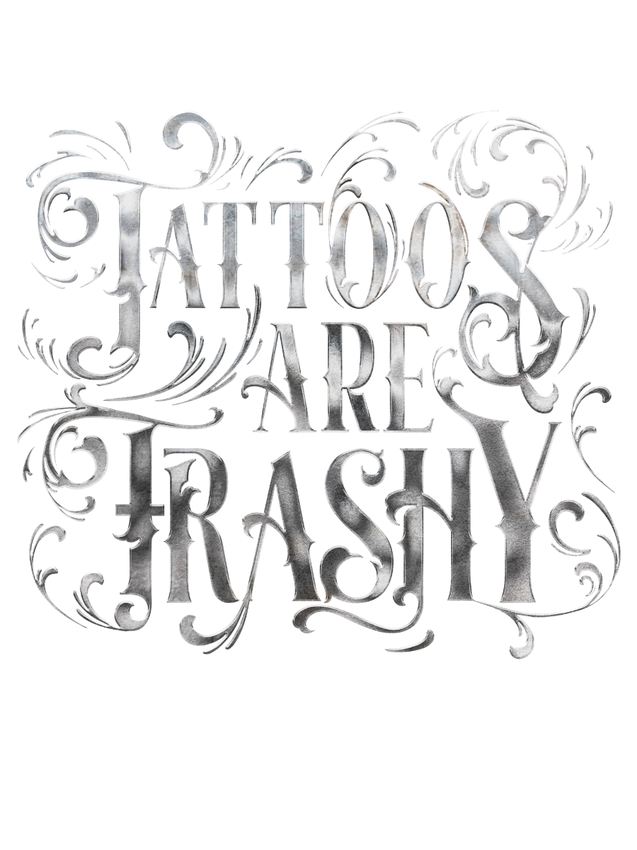 Tattoos Are Trashy